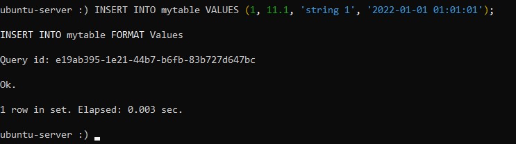 INSERT INTO mytable VALUES (1, 11.1, 'string 1', '2022-01-01 01:01:01'); - Как установить и использовать ClickHouse на Ubuntu 20.04